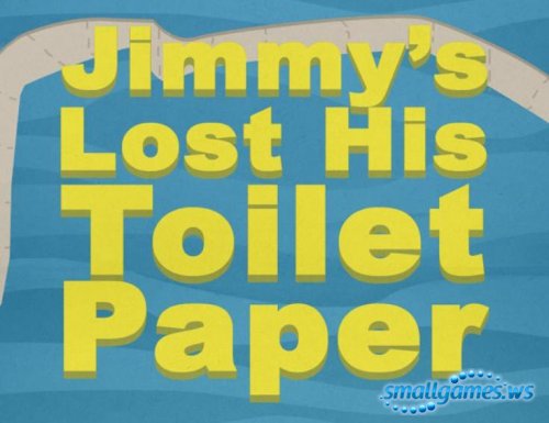 Jimmy’s Lost His Toilet Paper