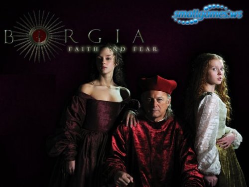 Borgia. Faith and Fear